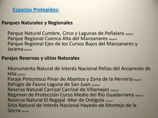          Refugio de Fauna Laguna de San Juan                                                                                          Reserva del Regajal-Mar de Ontígola                            Parque Regional de la Cuenca Alta del Manzanares