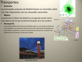 Parques y jardines:El Parque del Retiro: situados en pleno centro de la ciudad, y con 118 hectáreas, los Jardines del Retiro son uno de los lugares más significativos de Madrid. Cuentan en su interior con numerosos monumentos y lugares de interés, como son el Palacio de Cristal, la Puerta de España, desde la calle Alfonso XII, La rosaleda, el estanque y gran cantidad de fuentes. También la del Ángel Caído.La Casa de Campo: ubicada en el distrito de Moncloa-Aravaca y con una extensión de 1.722,60 ha.El Parque del Oeste: está situado entre la carretera de La Coruña, la Ciudad Universitaria y la zona de Moncloa. El Parque del Capricho: se encuentra en la Alameda de Osuna, al noreste de la ciudad, y cuenta con una superficie de 14 ha.El Real Jardín Botánico: está situado junto a la pinacoteca del Museo del Prado. además de plantas europeas.Parque Juan Carlos I: con 220 ha, el Parque Juan Carlos I es uno de los mayores de la ciudad. La Dehesa de la Villa: situada al noroeste de la ciudad de Madrid, su principal El Parque de Enrique Tierno Galván: ubicado en el distrito de Arganzuela, posee una superficie de 45 ha .El Parque Lineal del Manzanares: que discurre paralelo al río Manzanares entre los distritos de Usera, Villaverde y Villa de Vallecas. Posee una superficie de 530 ha.El Parque Félix Rodríguez de la Fuente: pequeño parque de 1,55 ha. situado en el norte de la ciudad e inaugurado en 1980 en reconocimiento del célebre naturalista. 