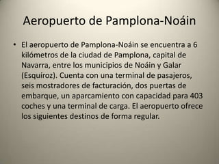 Red de carreteras de Navarra La Red de Carreteras de Navarra cuenta con 3.886,44 kilómetros de carretera (2006). Navarra ha tenido históricamente exclusiva competencia en carreteras y caminos desde la Ley paccionada, y por lo tanto el Gobierno de Navarra es el titular de la citada red, con la única excepción de la Autopista Vasco-Aragonesa AP-68. La Red de Carreteras de Navarra se clasifica en :Vías de gran capacidad: Autopistas Autovías Vías desdobladas Carreteras de altas prestaciones Carreteras convencionales: Carreteras de interés general Carreteras de interés de la Comunidad Foral Carreteras locales