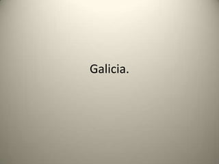 Galicia.