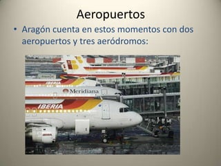 AeropuertosAragón cuenta en estos momentos con dos aeropuertos y tres aeródromos: