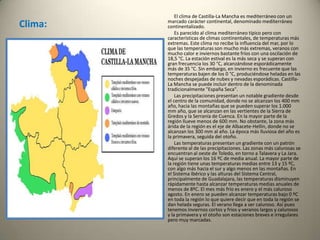 Hidrografía:Los ríos de la región castellano-manchega se reparten entre siete cuencas hidrográficas diferentes: Tajo, Guadiana y Guadalquivir, que vierten sus aguas en el Océano Atlántico; y Júcar, Segura, Ebro y Turia que drenan hacia el Mar Mediterráneo. El principal carácter del sistema hidrológico castellano manchego es su complejidad, tanto por su estructura geológica, relieve, evolución y, sobre todo, del clima.             En líneas generales son ríos de contrastes, con aguas altas en primavera y un acusado estiaje en verano. Presentan una gran variedad en sus caudales. El régimen natural se ha visto alterado con la construcción de numerosos embalses cuyos aprovechamientos para regadío y electricidad son compartidos en gran medida con otras regiones.            El Tajo abastece a una población total de 587.184 habitantes siendo la extensión de su cuenca de 26.699 km2. La cuenca hidrográfica del Guadiana tiene una extensión de 26.646 km2, lo que supone el 37% del total del río, y atiende a una población de 583.259 habitantes. La cuenca del Guadalquivir ocupa un 5.17%del territorio regional lo que supone una extensión de 4.100 km. En cuanto al Júcar, su cuenca abastece a 397.000 personas y abarca una extensión de 15.737 km2 lo que supone el 19,86% del territorio regional y el 36,61% del total de la cuenca. La cuenca del Segura abastece a un total de 34 municipios albaceteños, situados al sureste de la provincia, y se extiende por un total de 4.713 km2.Toledo rodeado por el río Tajo