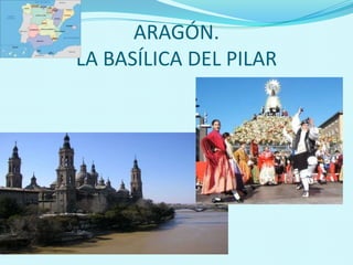 ARAGÓN.
LA BASÍLICA DEL PILAR