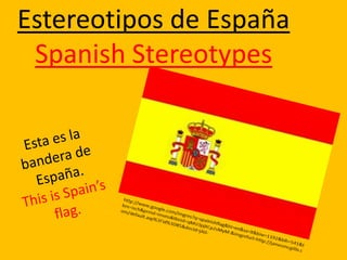 Estereotipos de España
 Spanish Stereotypes
 