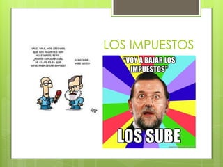 RAJOY SUBE LOS IMPUESTOS
 