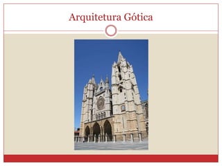 Arquitetura Gótica
 