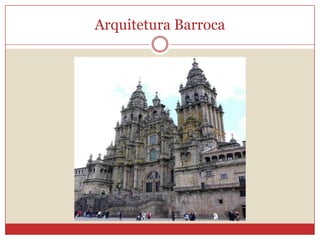Arquitetura Barroca
 