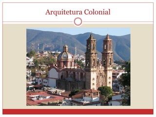 Arquitetura Colonial
 