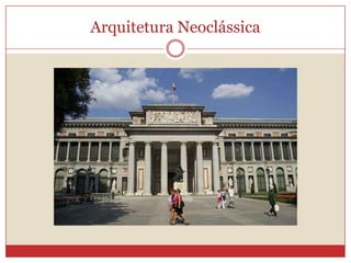 Arquitetura Neoclássica
 