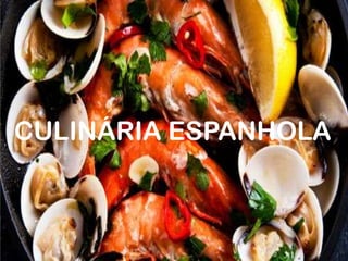 CULINÁRIA ESPANHOLA
 