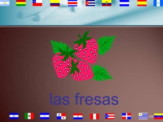 las fresas
123

 