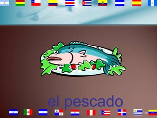 el pescado
135

 