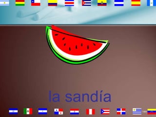 la sandía
144

 