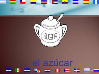 el azúcar
154

 