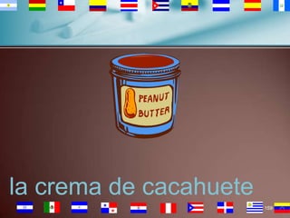 la crema de cacahuete
159

 