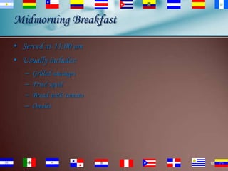 Midmorning Breakfast
• Served at 11:00 am

• Usually includes:
–
–
–
–

Grilled sausages
Fried squid
Bread with tomato
Omelet

18

 