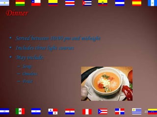 Dinner
• Served between 10:00 pm and midnight
• Includes three light courses
• May include:
– Soup
– Omelets
– Fruit

23

 
