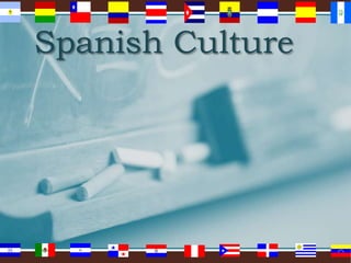 Spanish Culture

 