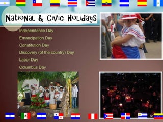 Independence Day
Emancipation Day

Constitution Day
Discovery (of the country) Day
Labor Day
Columbus Day

90

 