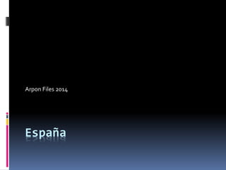 Arpon Files 2014 
España 
 