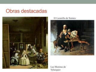 Obras destacadas
- El Lazarillo de Tormes
Las Meninas de
Velazquez
 