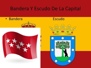 Bandera Y Escudo De La Capital
• Bandera Escudo
 