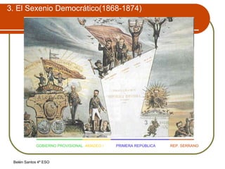 3. El Sexenio Democrático(1868-1874) GOBIERNO PROVISIONAL   AMADEO I   PRIMERA REPÚBLICA   REP. SERRANO 