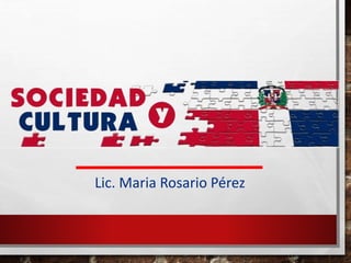 Lic. Maria Rosario Pérez
 