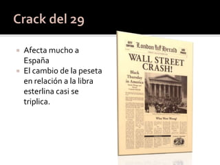  Afecta mucho a
  España
 El cambio de la peseta
  en relación a la libra
  esterlina casi se
  triplica.
 