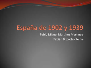 Pablo Miguel Martínez Martínez
         Fabián Bizcocho Reina
 