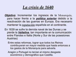 Graves  problemas sociales : endurecimiento de las relaciones feudales, aumento del número de nobles  y  clérigos, problemas por la limpieza de sangre, miseria del campesinado, aumento del número de mendigos, bandoleros y desocupados.  