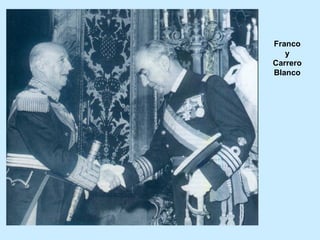 Franco
y
Carrero
Blanco
 