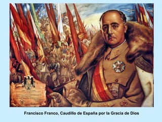 Francisco Franco, Caudillo de España por la Gracia de Dios
 