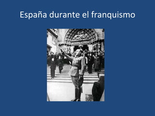 España durante el franquismo 