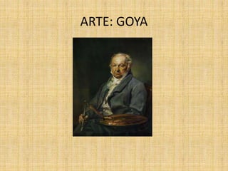 ARTE: GOYA
 