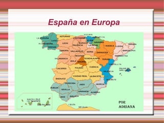 España en Europa




               Por
               AdriAnA
 