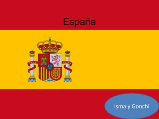 España
Isma y Gonchi
 