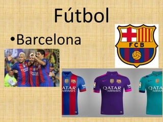 Fútbol
•Barcelona
 