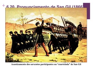 6.20  Pronunciamento de San Gil (1866) Axustizamento dos sarxentos participantes na “cuartelada” de San Gil 