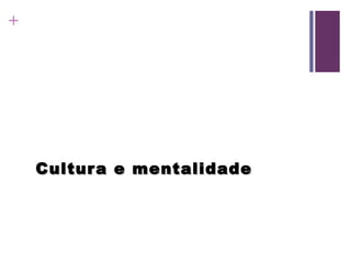 Cultura e mentalidade 