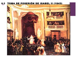 6.3   TOMA DE POSESIÓN DE ISABEL II (1843) 