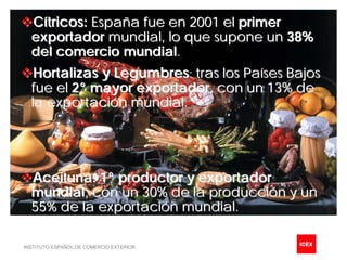 Cítricos: España fue en 2001 el primer
  exportador mundial, lo que supone un 38%
  del comercio mundial.
   Hortalizas y ...