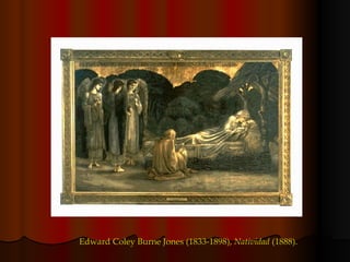 Edward Coley Burne Jones (1833-1898),  Natividad  (1888). 