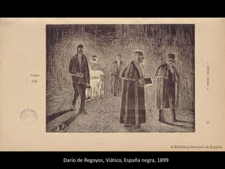 Darío de Regoyos, Viático, España negra, 1899
 