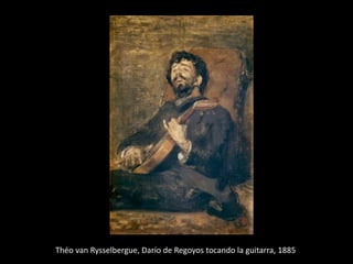 Théo van Rysselbergue, Darío de Regoyos tocando la guitarra, 1885
 