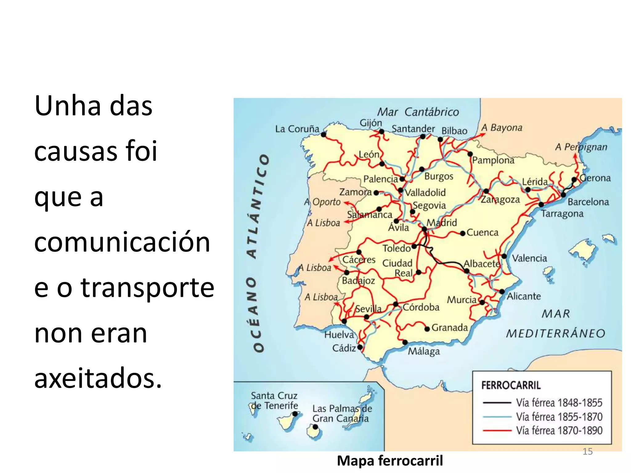 Unha das
causas foi
que a
comunicación
e o transporte
non eran
axeitados.

                                    15
                 Mapa ferrocarril
 