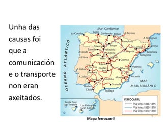 Unha das
causas foi
que a
comunicación
e o transporte
non eran
axeitados.

                                    15
                 Mapa ferrocarril
 