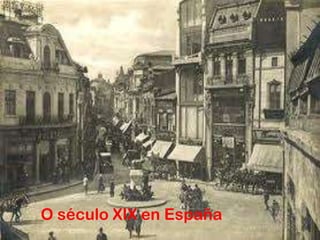 O século XIX en España
                         1
 