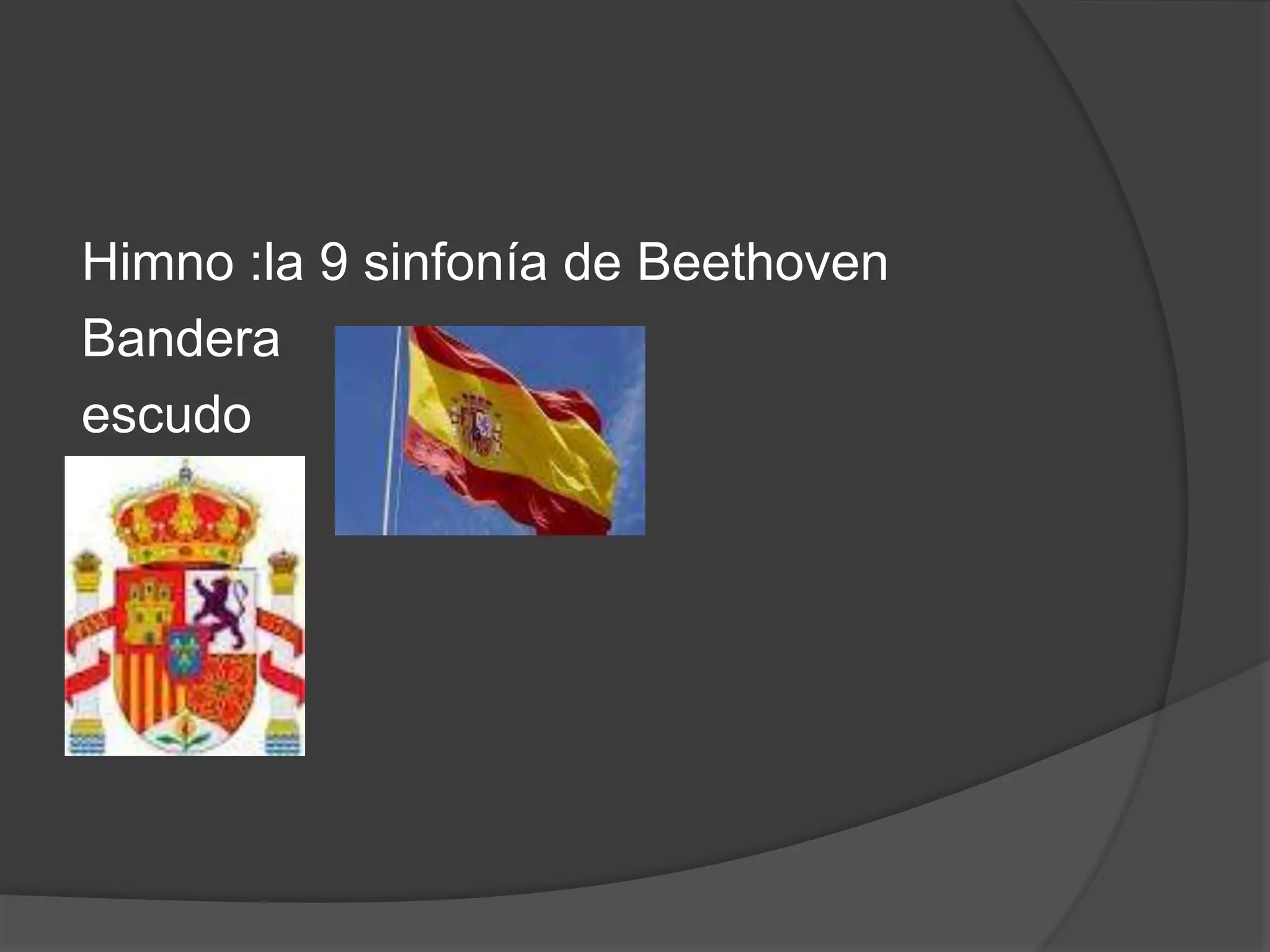 Himno :la 9 sinfonía de Beethoven
Bandera
escudo