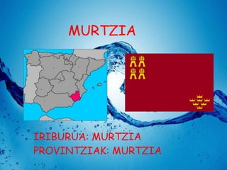MURTZIA

IRIBURUA: MURTZIA
PROVINTZIAK: MURTZIA

 